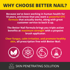 Better Nail - Treatment for Fungus Under & Around the Nail